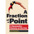 A Fraction of a Point: A Gymnastics Dynasty on the Line