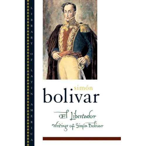 El Libertador: Writings of Simon Bolivar