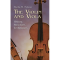 The Violin and Viola: History, Structure, Techniques