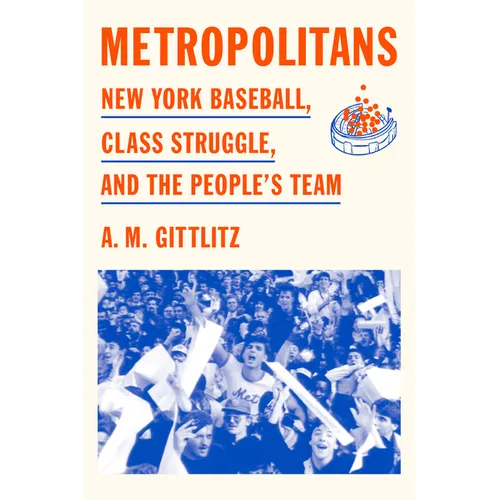 Metropolitans: New York Baseball, Class Struggle, and the People's Team