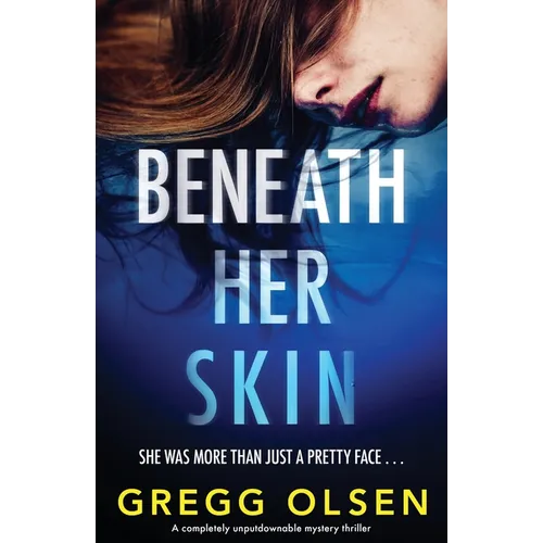 Beneath Her Skin: A completely unputdownable mystery thriller