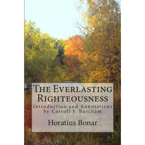 The Everlasting Righteousness: Introduction and Annotations by Carroll F. Burcham