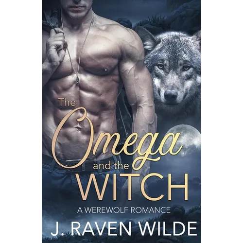 The Omega and the Witch: A Fated Mates Werewolf Romance