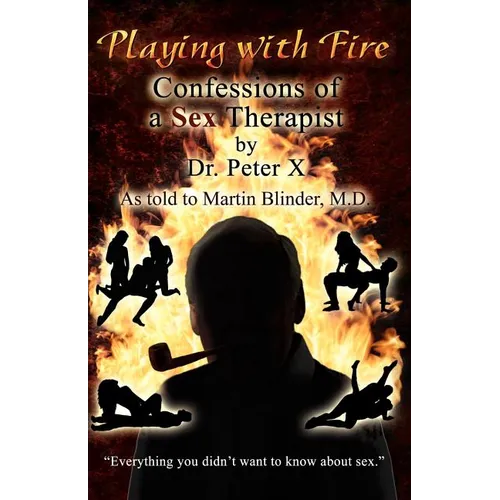 Playing with Fire: Confessions of a Sex Therapist