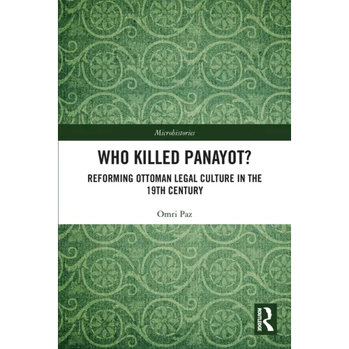 Who Killed Panayot?: Reforming Ottoman Legal Culture in the 19th Century