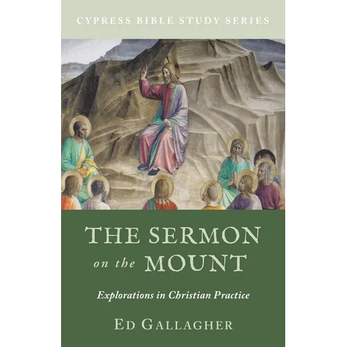 The Sermon on the Mount: Explorations in Christian Practice