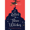A Letter to Three Witches: A Spellbinding Magical Romcom
