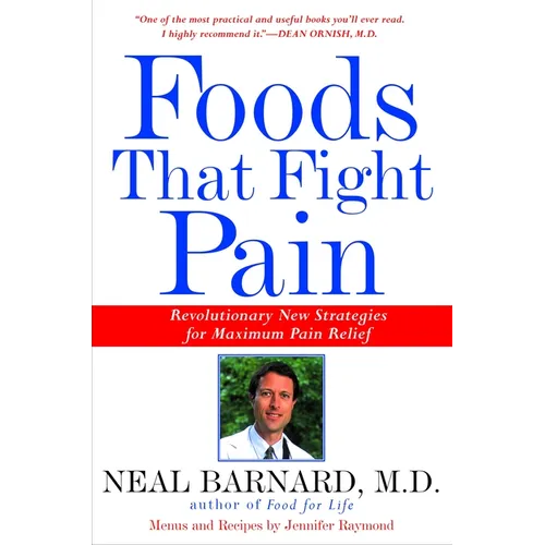 Foods That Fight Pain: Revolutionary New Strategies for Maximum Pain Relief