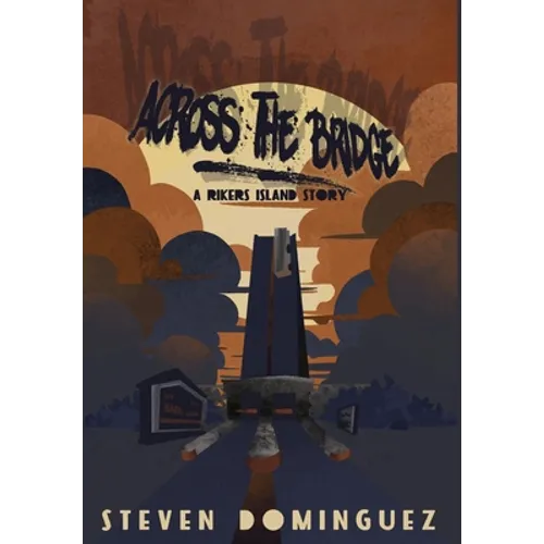 Across The Bridge a Rikers Island Story