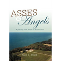 Asses and Angels: A Journey from Abuse to Achievement