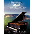 Essential Jazz Piano Exercises Every Piano Player Should Know: Learn jazz basics, including blues scales, ii-V-I chord progressions, modal jazz improv