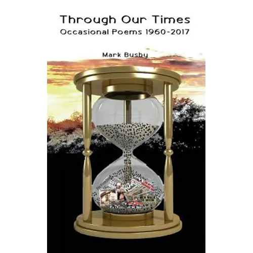 Through Our Times: Occasional Poems 1960-2017
