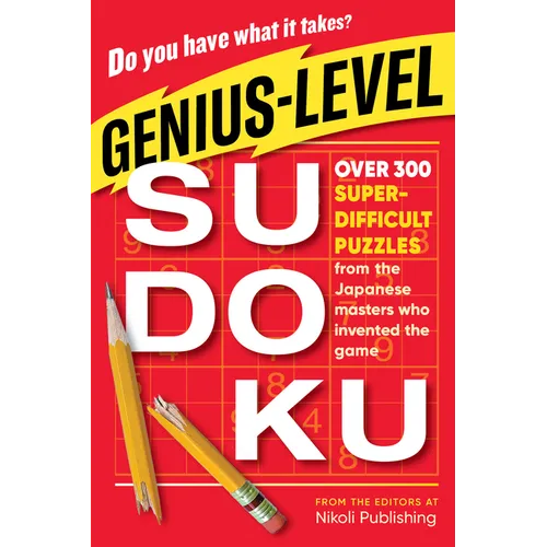 Genius-Level Sudoku: Over 300 Super-Difficult Puzzles from the Japanese Masters Who Invented the Game