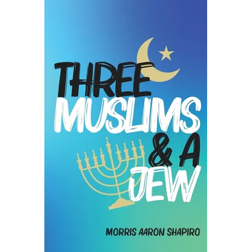 Three Muslims & A Jew