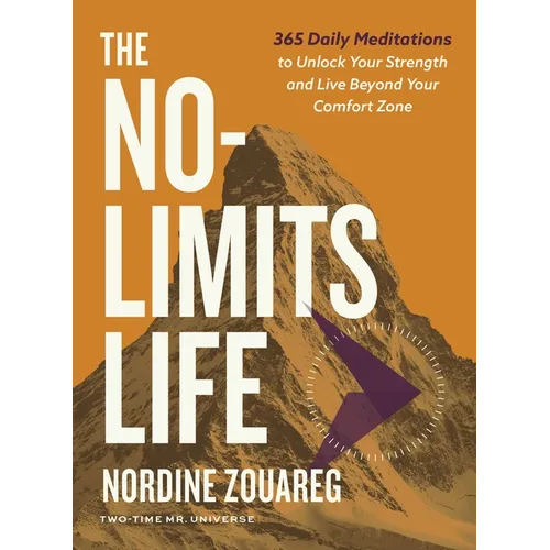 The No-Limits Life: 365 Daily Meditations to Unlock Your Strength and Live Beyond Your Comfort Zone