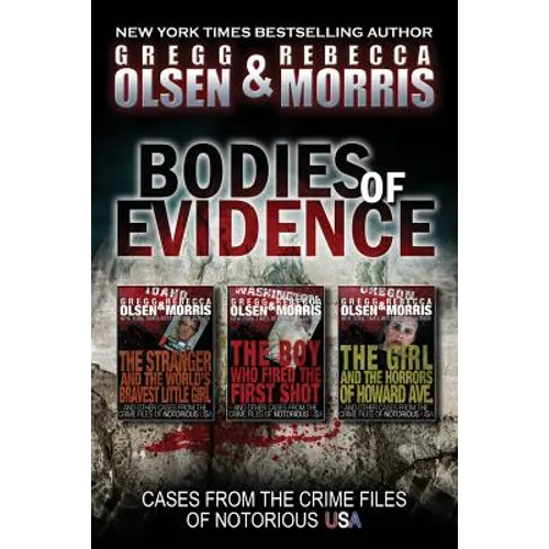 Bodies of Evidence (True Crime Collection): From the Case Files of Notorious USA