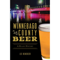 Winnebago County Beer: A Heady History