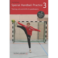 Special Handball Practice 3 - Training units and drills for goalkeepers