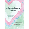 A Psychotherapy of Love: Psychosynthesis in Practice