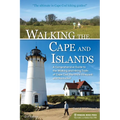 Walking the Cape and Islands: A Comprehensive Guide to the Walking and Hiking Trails of Cape Cod, Martha's Vineyard, and Nantucket