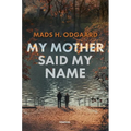My mother said my name: A Powerful Literary Novel About Afghanistan, Loss, Identity and an Afghan Woman's Journey Toward Belonging