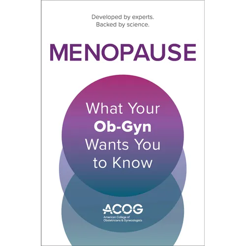 Menopause: What Your Ob-GYN Wants You to Know