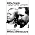 Ezra Pound, Father & Teacher: Discretions