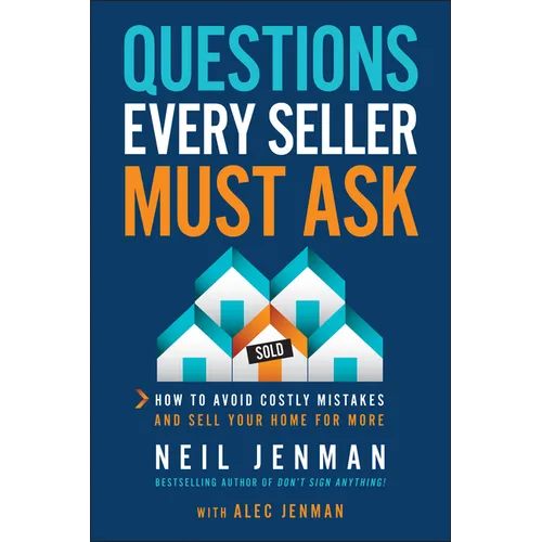 Questions Every Seller Must Ask: How to Avoid Costly Mistakes and Sell Your Home for More