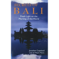 Secrets of Bali: Fresh Light on the Morning of the World