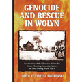 Genocide and Rescue in Wolyn: Recollections of the Ukrainian Nationalist Ethnic Cleansing Campaign Against the Poles During World War II