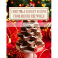 Christmas Dessert Recipes from Around the World: Sweets to make your holiday merry and bright