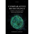 Comparative Musicology: Evolution, Universals, and the Science of the World's Music