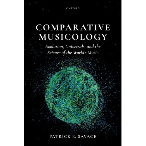 Comparative Musicology: Evolution, Universals, and the Science of the World's Music
