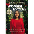 Woman Evolve: Break Up with Your Fears and Revolutionize Your Life