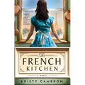 The French Kitchen: USA Today Bestselling Historical Romance Set in WWII France, Post-War Paris, and the World of Julia Child