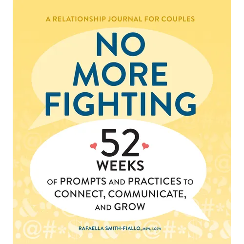 No More Fighting: A Relationship Journal for Couples: 52 Weeks of Prompts and Practices to Connect, Communicate, and Grow