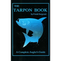 The Tarpon Book: A Complete Angler's Guide Book 3