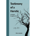 Testimony of a Heretic: Leaving the Evangelical Church