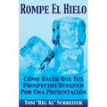 Rompe El Hielo: Cómo Hacer Que Tus Prospectos Rueguen Por una Presentación