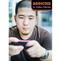 Addicted to Video Games
