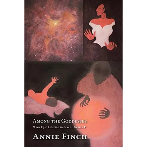 Among the Goddesses: An Epic Libretto in Seven Dreams