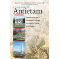 A Field Guide to Antietam: Experiencing the Battlefield Through Its History, Places, and People