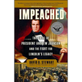 Impeached: The Trial of President Andrew Johnson and the Fight for Lincoln's Legacy