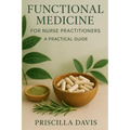 Functional Medicine for Nurse Practitioners: A Practical Guide