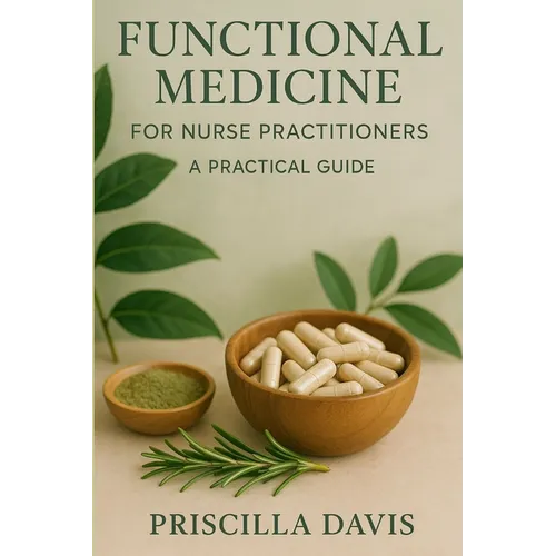 Functional Medicine for Nurse Practitioners: A Practical Guide