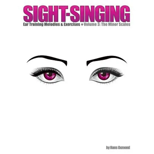 Sight-Singing - Ear Training Melodies & Exercises: Volume 3, The Minor Scales