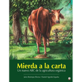 Mierda a la carta: Un nuevo ABC de la agricultura orgánica