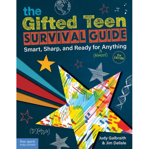 The Gifted Teen Survival Guide: Smart, Sharp, and Ready for (Almost) Anything