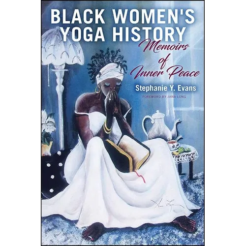 Black Women's Yoga History: Memoirs of Inner Peace