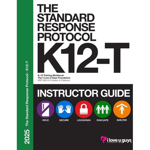 SRP K12-T 2025 Classroom Instructor Guide: An Instructor's Guide for delivering a Standard Response Protocol training
